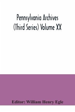 Pennsylvania archives (Third Series) Volume XX