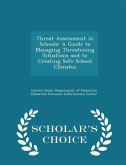 Threat Assessment in Schools: A Guide to Managing Threatening Situations and to Creating Safe School Climates - Scholar's Choice Edition