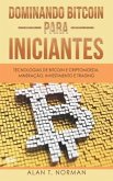 Dominando Bitcoin Para Iniciantes: Tecnologias de Bitcoin e Criptomoeda, Mineração, Investimento e Trading