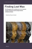 Finding Lost Wax: The Disappearance and Recovery of an Ancient Casting Technique and the Experiments of Medardo Rosso
