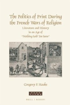 The Politics of Print During the French Wars of Religion: Literature and History in an Age of 
