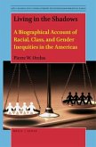 Living in the Shadows: A Biographical Account of Racial, Class, and Gender Inequities in the Americas
