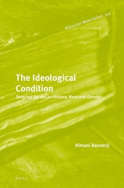 The Ideological Condition: Selected Essays on History, Race and Gender - Bannerji, Himani