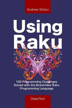 Using Raku: 100 Programming Challenges Solved in the Raku Programming Language - Shitov, Andrew