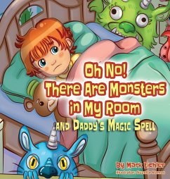 Oh No! There Are Monsters in My Room: and Daddy's Magic Spell - Eichler, Mark