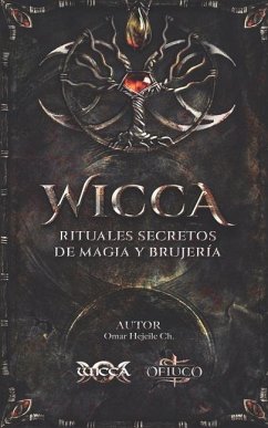 WICCA Rituales Secretos de Magia y Brujería - Hejeile, Omar