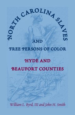 North Carolina Slaves and Free Persons of Color - Byrd III, William L.; Smith, John H.