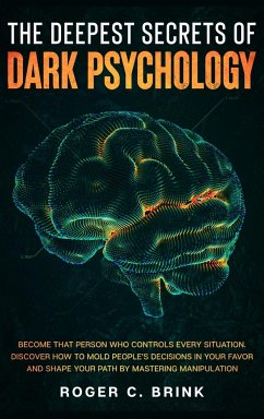 The Deepest Secrets of Dark Psychology - Brink, Roger C