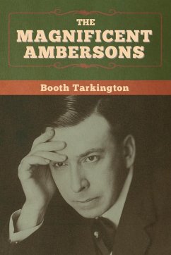 The Magnificent Ambersons - Tarkington, Booth