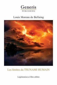 Les limites de tsunami Humain: : Légitimation et libre arbitre - Moreau de Bellaing, Louis