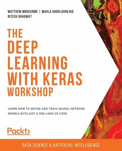 The Deep Learning with Keras Workshop - Moocarme, Matthew; Abdolahnejad, Mahla; Bhagwat, Ritesh