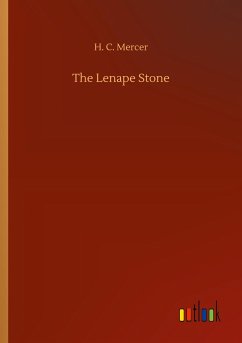 The Lenape Stone - Mercer, H. C.