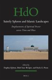 Saintly Spheres and Islamic Landscapes: Emplacements of Spiritual Power Across Time and Place