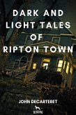 Dark and Light Tales of Ripton Town (eBook, ePUB) Dark and Light Tales of Ripton Town (eBook, ePUB)