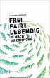 Frei, fair und lebendig - Die Macht der... - Bild 1