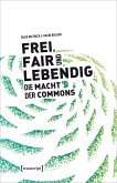 Frei, fair und lebendig - Die Macht der Commons (eBook, PDF)
