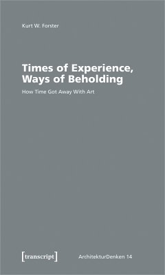 Times of Experience, Ways of Beholding (eBook, PDF) - Forster, Kurt Walter