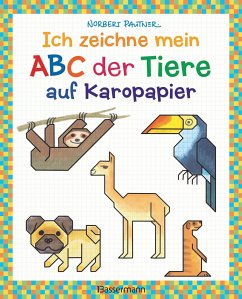 Ich zeichne mein ABC der Tiere auf Karopapier. Zeichnen, Buchstaben und Zählen lernen. Die Zeichenschule mit Erfolgsgarantie! Für Kinder ab 5 Jahren - Pautner, Norbert