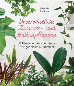 Unverwüstliche Zimmer- und Balkonpflanzen - Lelièvre, Mathilde