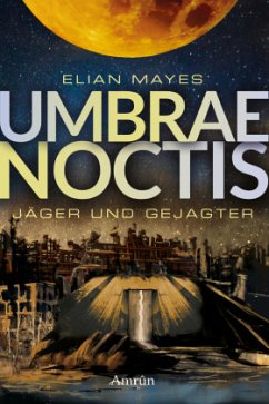 Umbrae Noctis 1: Jäger und Gejagter - Mayes, Elian