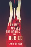 I Know Where the Bodies are Buried (eBook, ePUB) I Know Where the Bodies are Buried (eBook, ePUB)