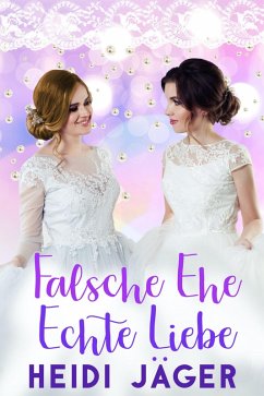 Falsche Ehe - Echte Liebe (eBook, ePUB) - Jäger, Heidi