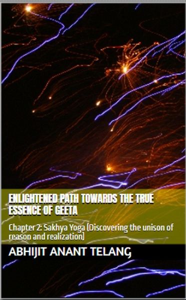 Enlightened Path Towards the True Essence of Geeta. Chapter 2: Sakhya Yoga (Discovering the unison of reason and realization) (eBook, ePUB)