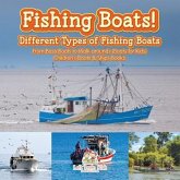Fishing Boats! Different Types of Fishing Boats: From Bass Boats to Walk-arounds (Boats for Kids) - Children's Boats & Ships Books