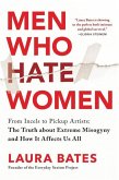 Men Who Hate Women: From Incels to Pickup Artists: The Truth about Extreme Misogyny and How It Affects Us All