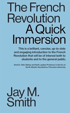 The French Revolution: A Quick Immersion - Smith, Jay M.