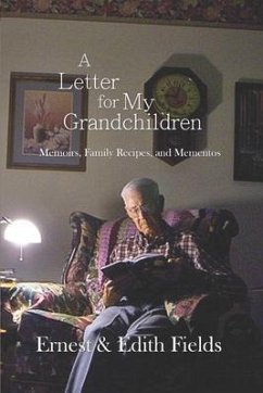 A Letter for My Grandchildren: Memoirs, Family Recipes, and Mementos - Fields, Edith E.; Fields, Ernest E.