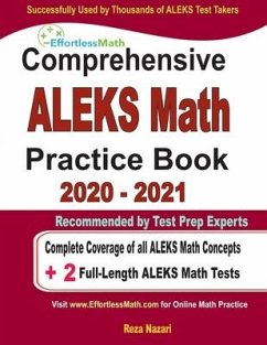 Comprehensive ALEKS Math Practice Book 2020 - 2021: Complete Coverage of all ALEKS Math Concepts + 2 Full-Length ALEKS Math Tests - Nazari, Reza