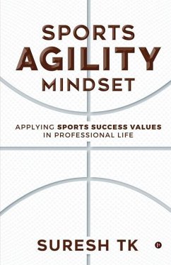 Sports Agility Mindset: Applying Sports Success Values in Professional Life - Suresh Tk