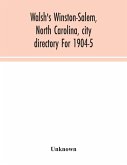 Walsh's Winston-Salem, North Carolina, city directory For 1904-5