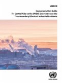 Implementation Guide for Central Asia on the Unece Convention on the Transboundary Effects of Industrial Accidents