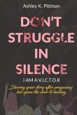 Don't Struggle in Silence- I am a V.I.C.T.O.R: Sharing your story after pregnancy loss opens the door to healing