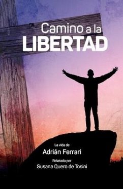 Camino a la libertad: La vida de Adrián Ferrari - Quero de Tosini, Susana