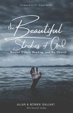 The Beautiful Strokes of God: Mental Illness, Healing, and the Church