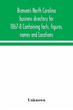 Branson's North Carolina business directory for 1867-8 Containing facts, figures, names and Locations - Unknown