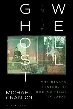 Ghost in the Well: The Hidden History of Horror Films in Japan - Crandol, Michael