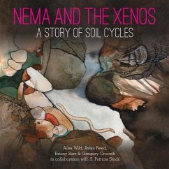 Nema and the Xenos: A Story of Soil Cycles - Wild, Ailsa; Reed, Aviva; Barr, Briony