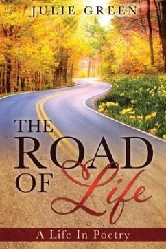 The ROAD OF Life: A Life In Poetry - Green, Julie