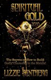 Spiritual Gold 2020: The Secrets on How to Build Godly Character in the Matrix!