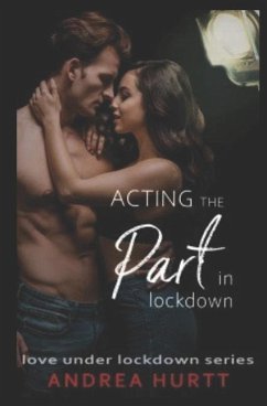Acting The Part In Lockdown: Book 7 in the Love Under Lockdown Series - Hurtt, Andrea