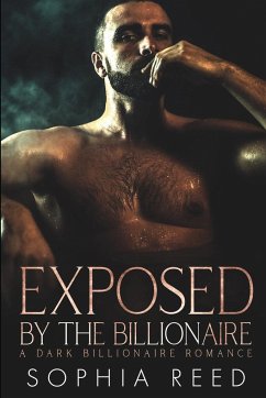 Exposed by the Billionaire - Reed, Sophia