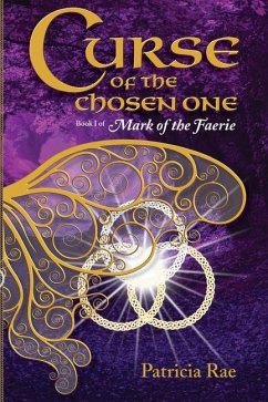 Curse of the Chosen One: Book 1 of Mark of the Faerie - Rae, Patricia