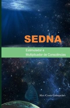 Sedna: Estimulador e Multiplicador de Consciências - Costa Guimarães, Alex