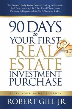 90 Days to Your First Real Estate Investment Purchase - Gill, Robert