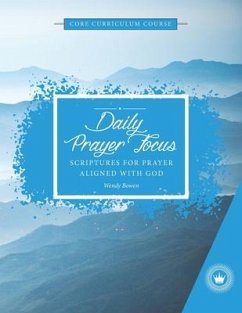 Daily Prayer Focus: Scriptures for Prayer Aligned with God - Bowen, Wendy