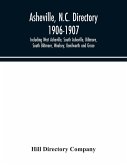 Asheville, N.C. directory 1906-1907; Including West Asheville, South Asheville, Biltmore, South Biltmore, Woolsey, Kenilworth and Grace